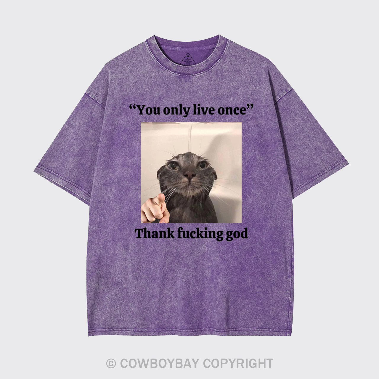 You Only Live Once Thank Fucking God Garment-dye Tees