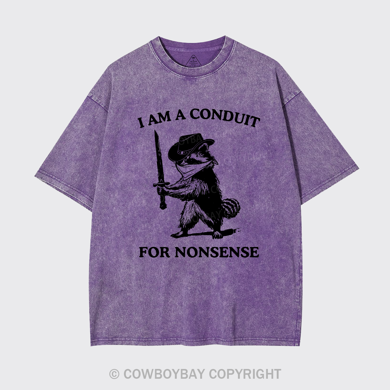 I Am A Conduit for Nonsense Garment-dye Tees