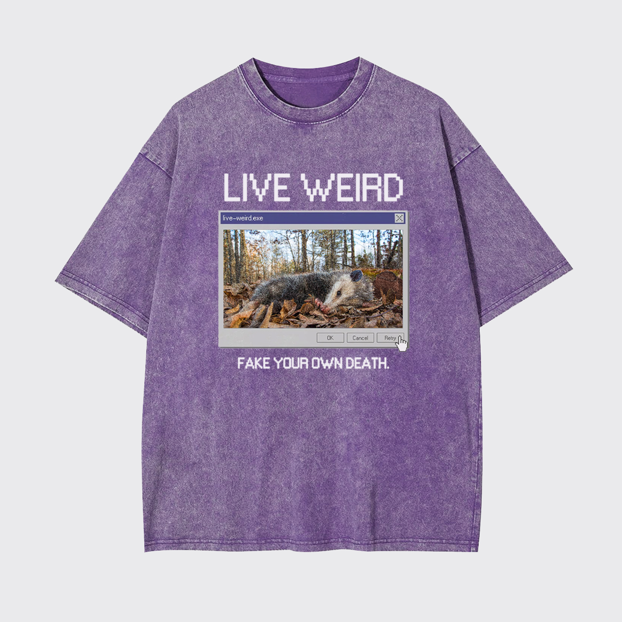 Live Weird, Fake Your Own Death Garment-dye Tees