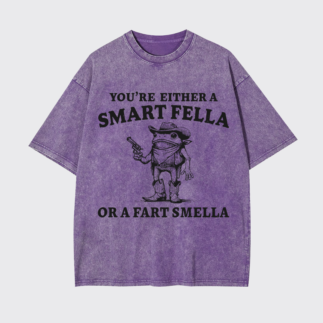 You're Either A Smart Or A Fart Smella Garment-dye Tees