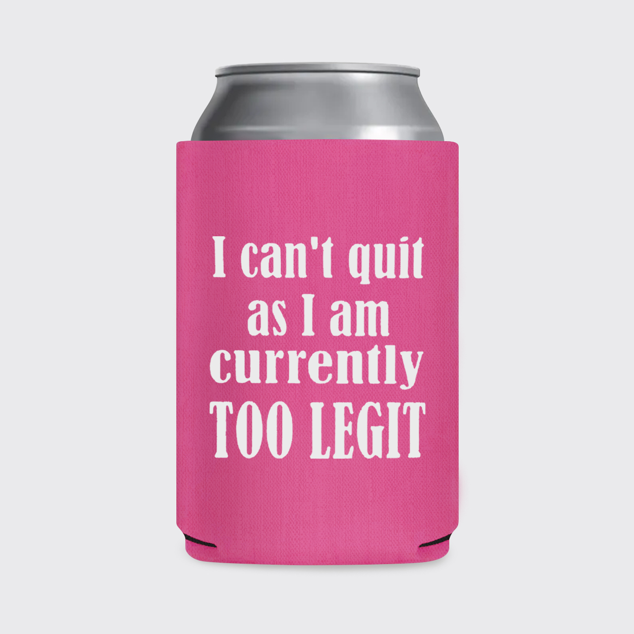 I Can't Quit Koozie