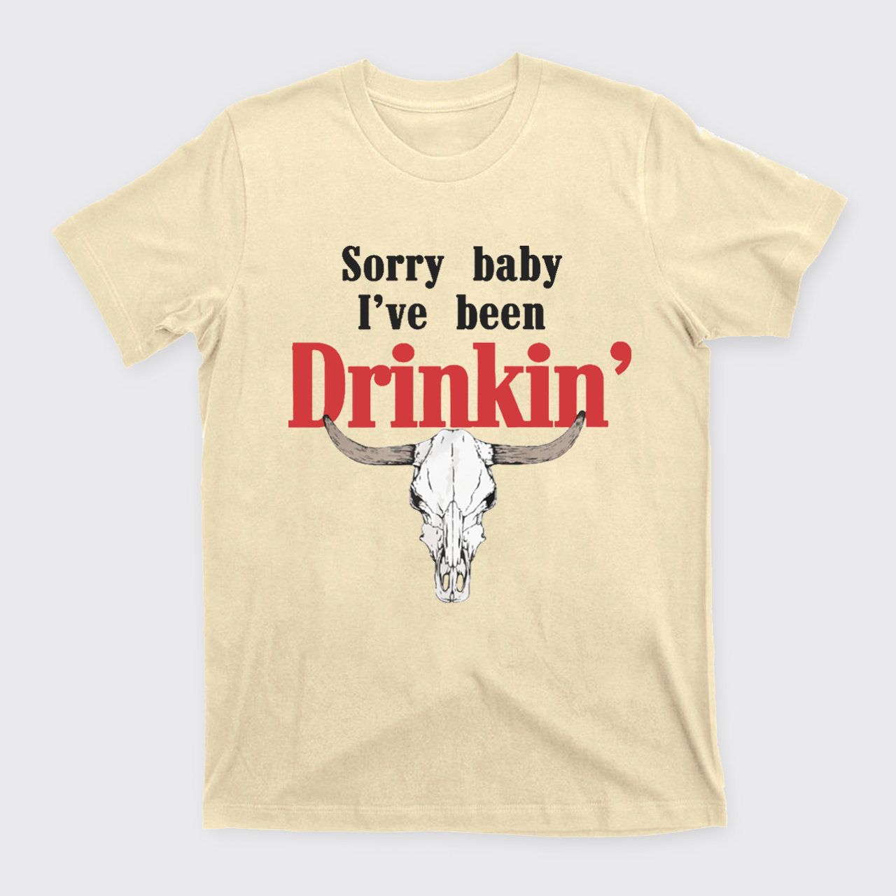 Sorry Baby I've Been Drinkin' T-Shirts