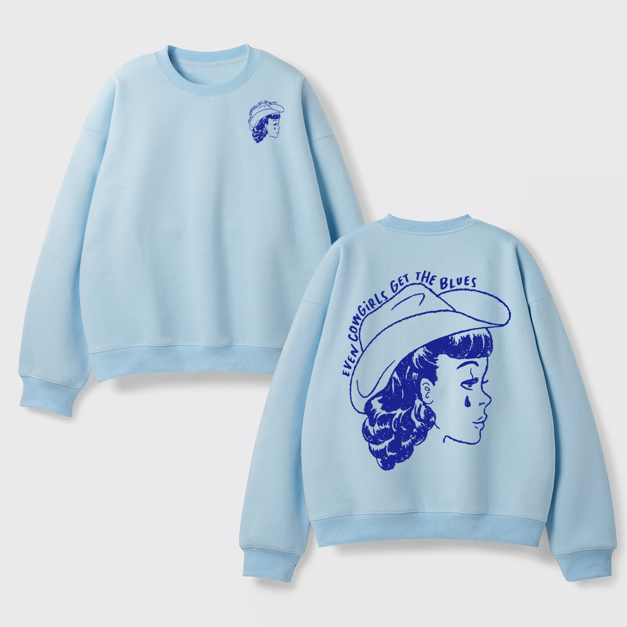 Fleece Even Cowgirls Get The Blues Sweatshirt