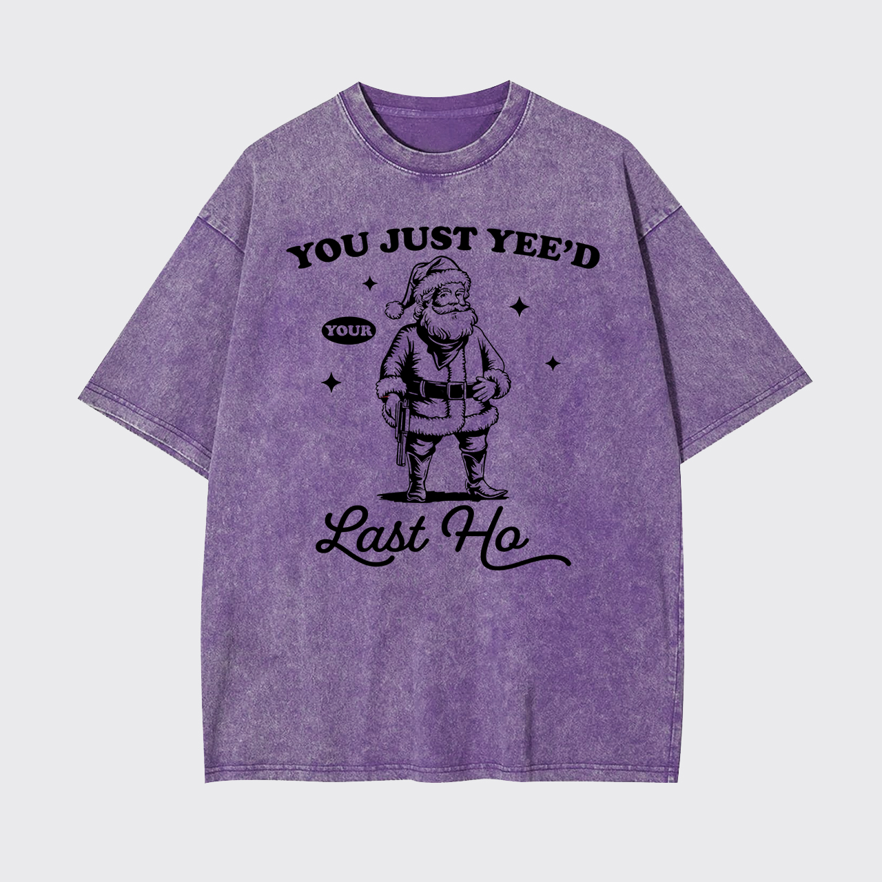 You Just Yee'd Your Last Ho Garment-dye Tees