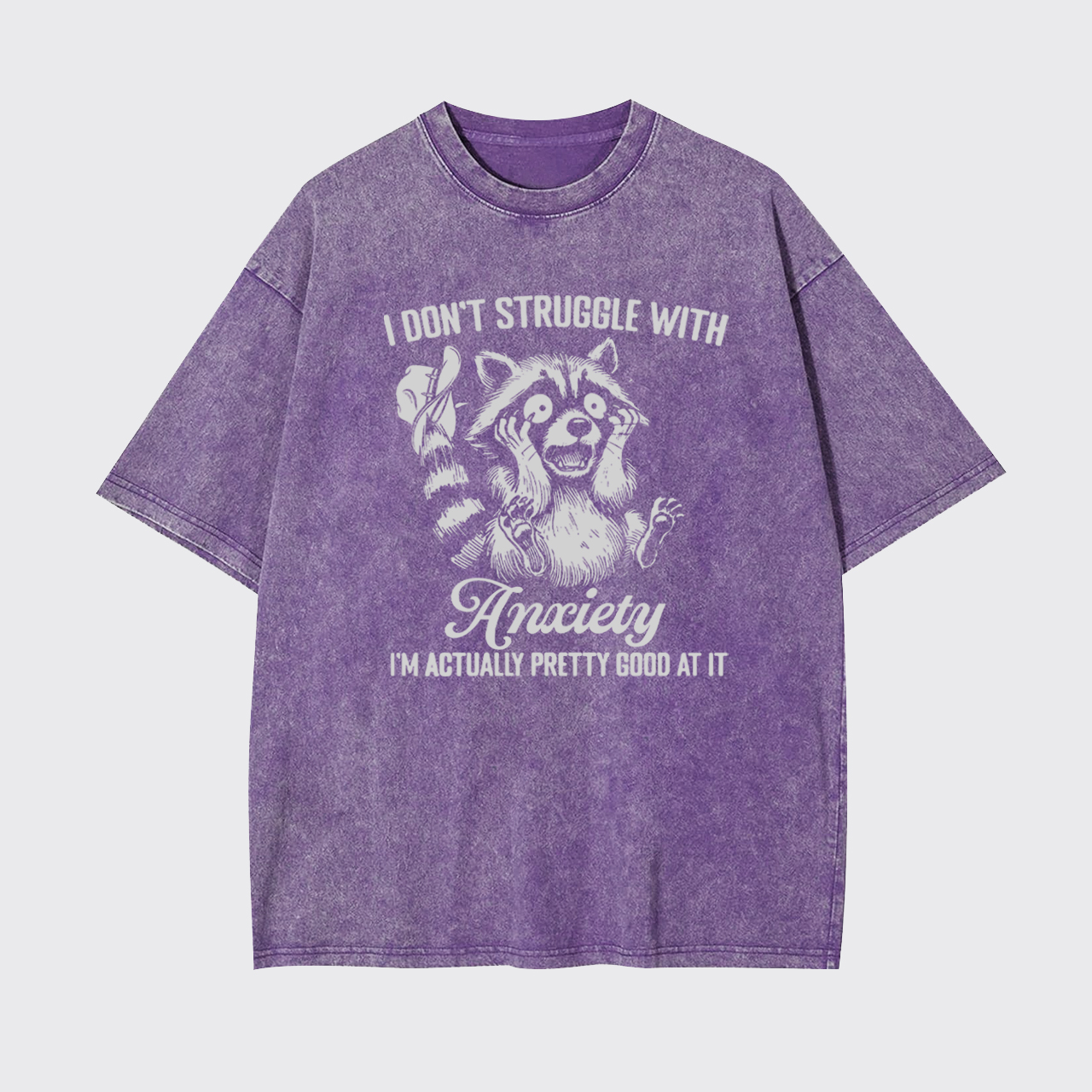I Don't Struggle With Anxiety Garment-dye Tees