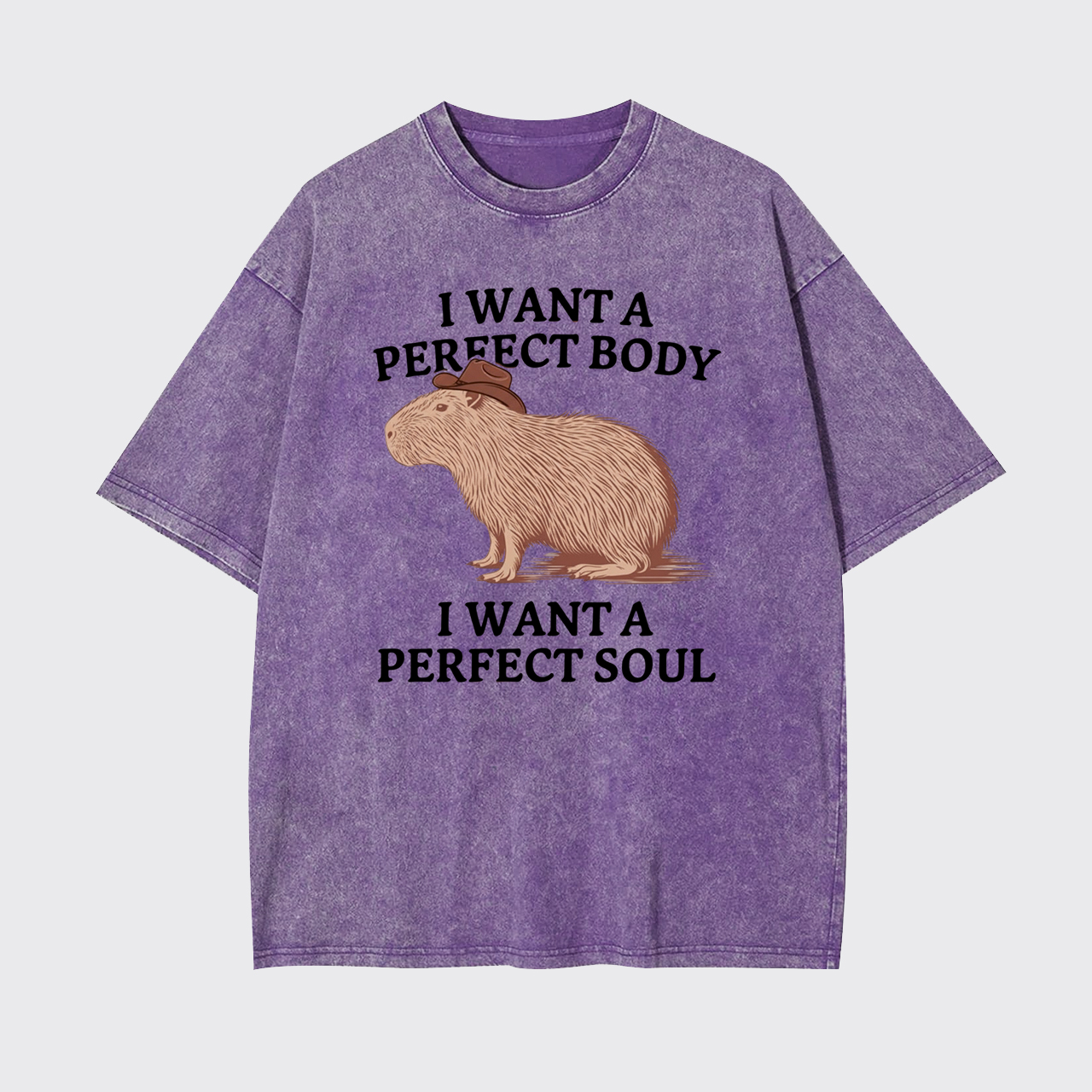 I Want A Perfect Body And Soul Garment-dye Tees