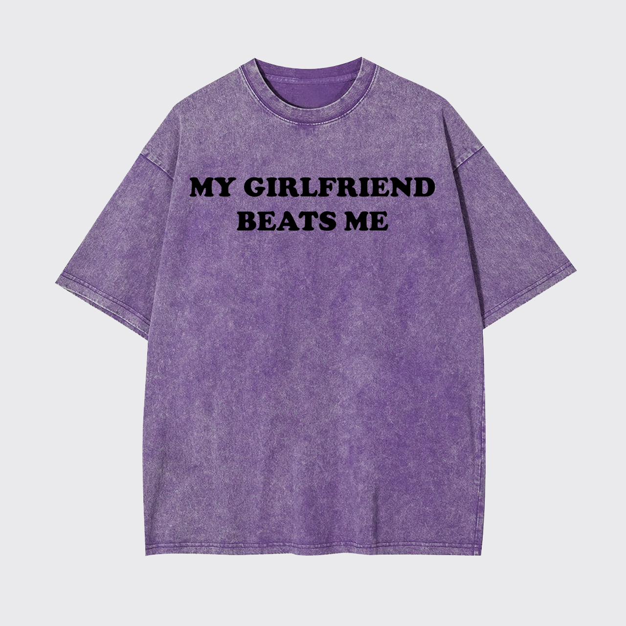 My Girlfriend Beats Me Garment-dye Tees