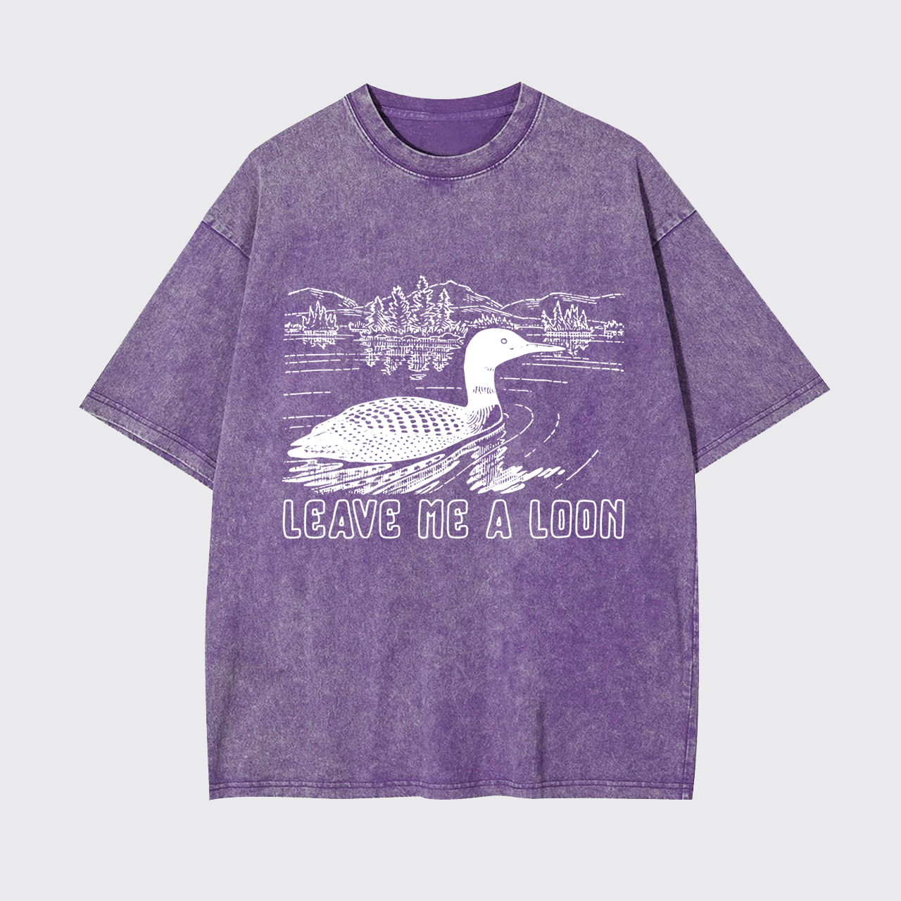 Leave Me A Loon Garment-dye Tees