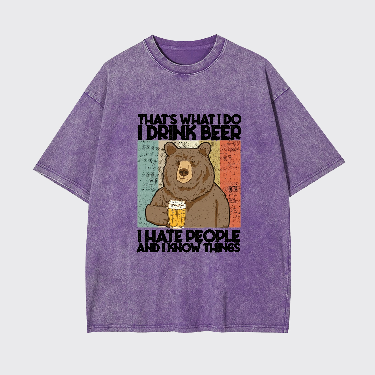 That's What I Do I Drink Beer I Hate People Garment-dye Tees