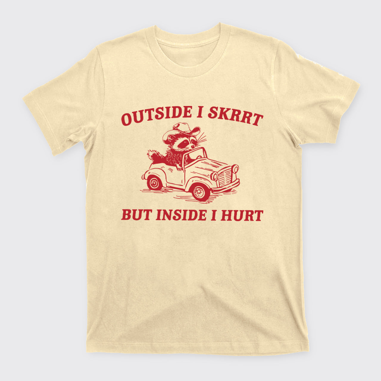 Trash Raccoon-Outside I Skrrt Inside I Hurt T-Shirts