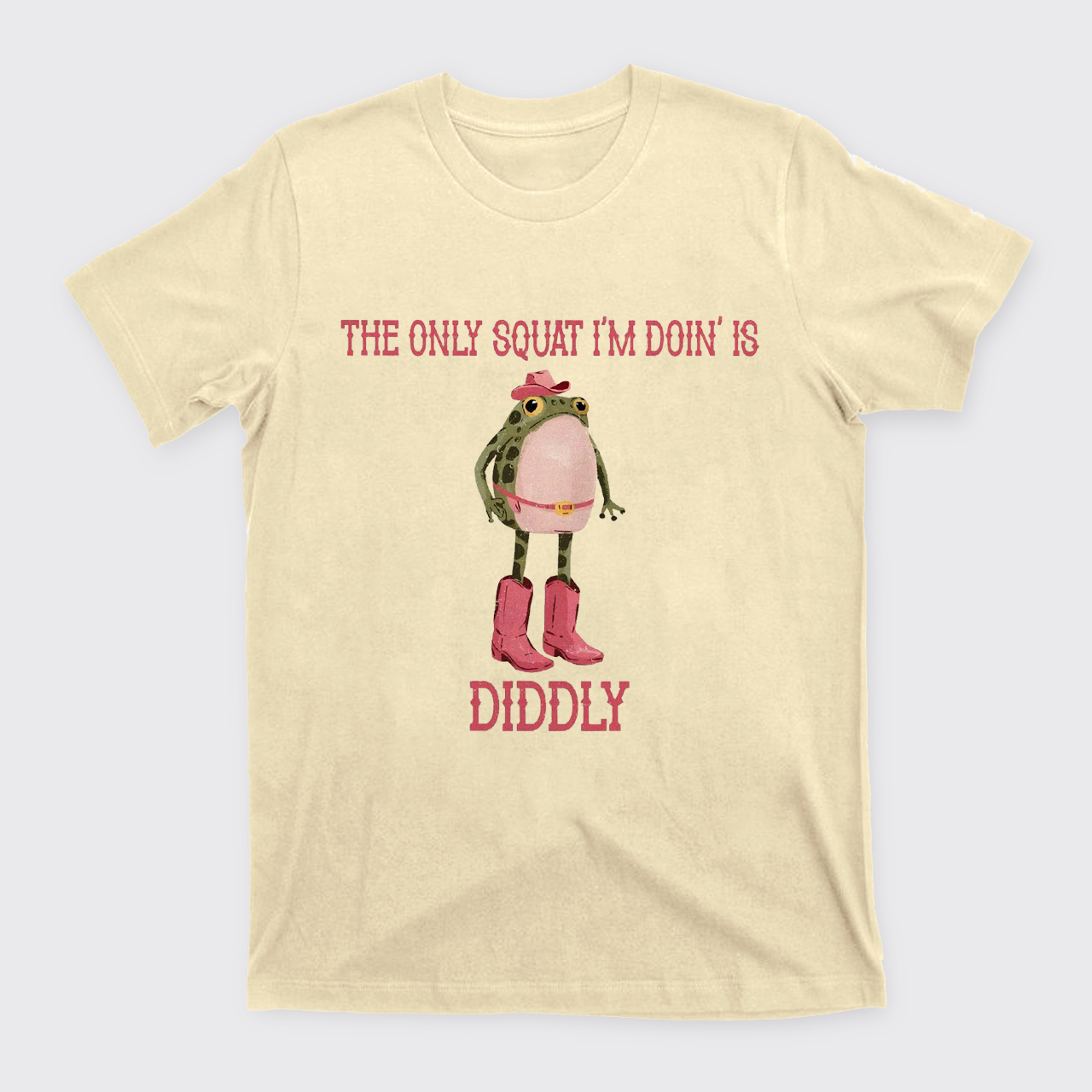 The Only Squat I'm Doin' Is Diddly T-Shirts