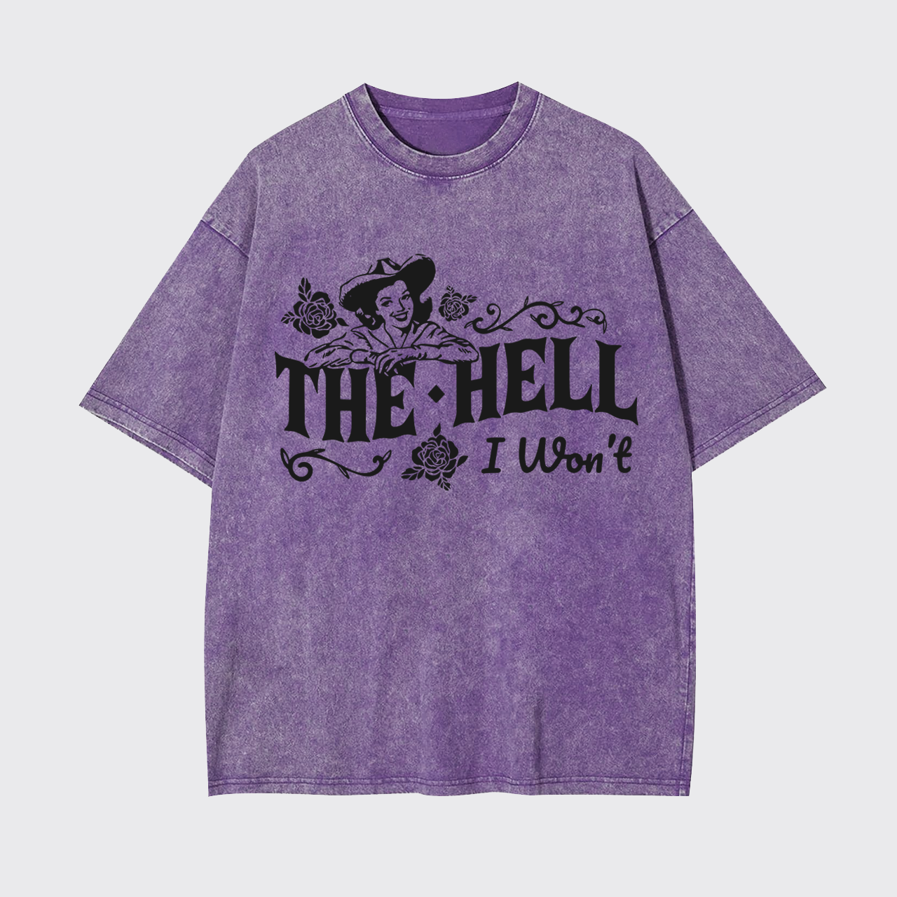 The Hell I Won't Cowgirl Garment-dye Tees