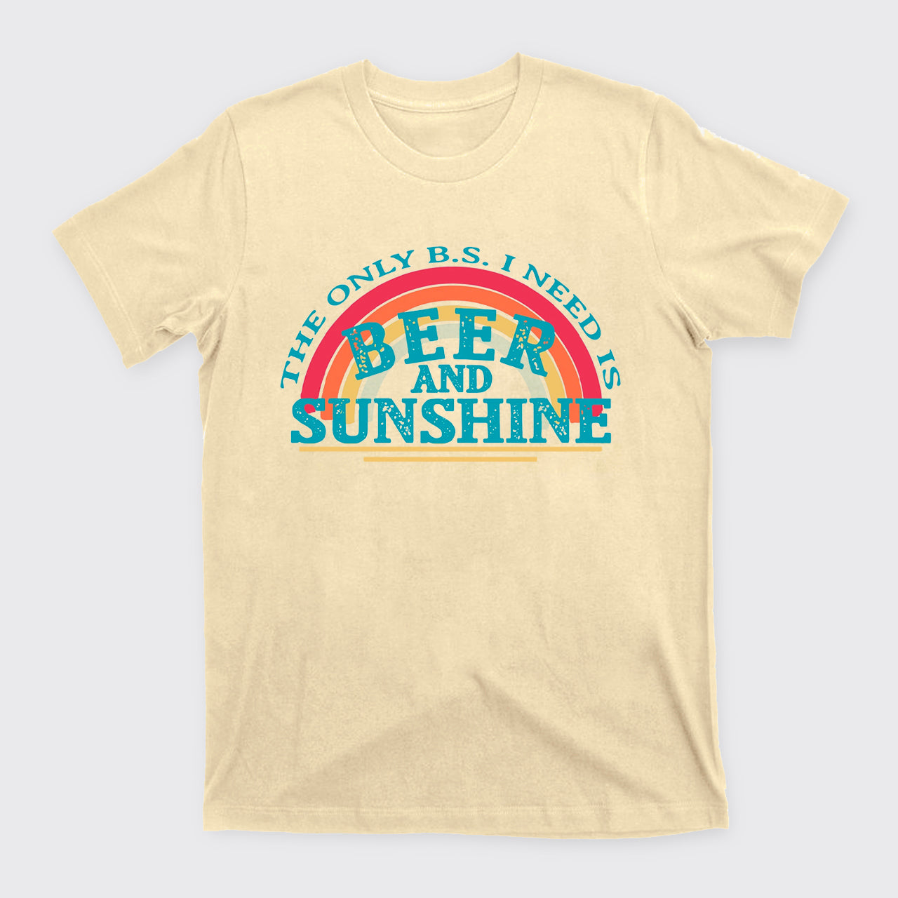 The Only BS I Need Is Beer And Sunshine T-Shirts