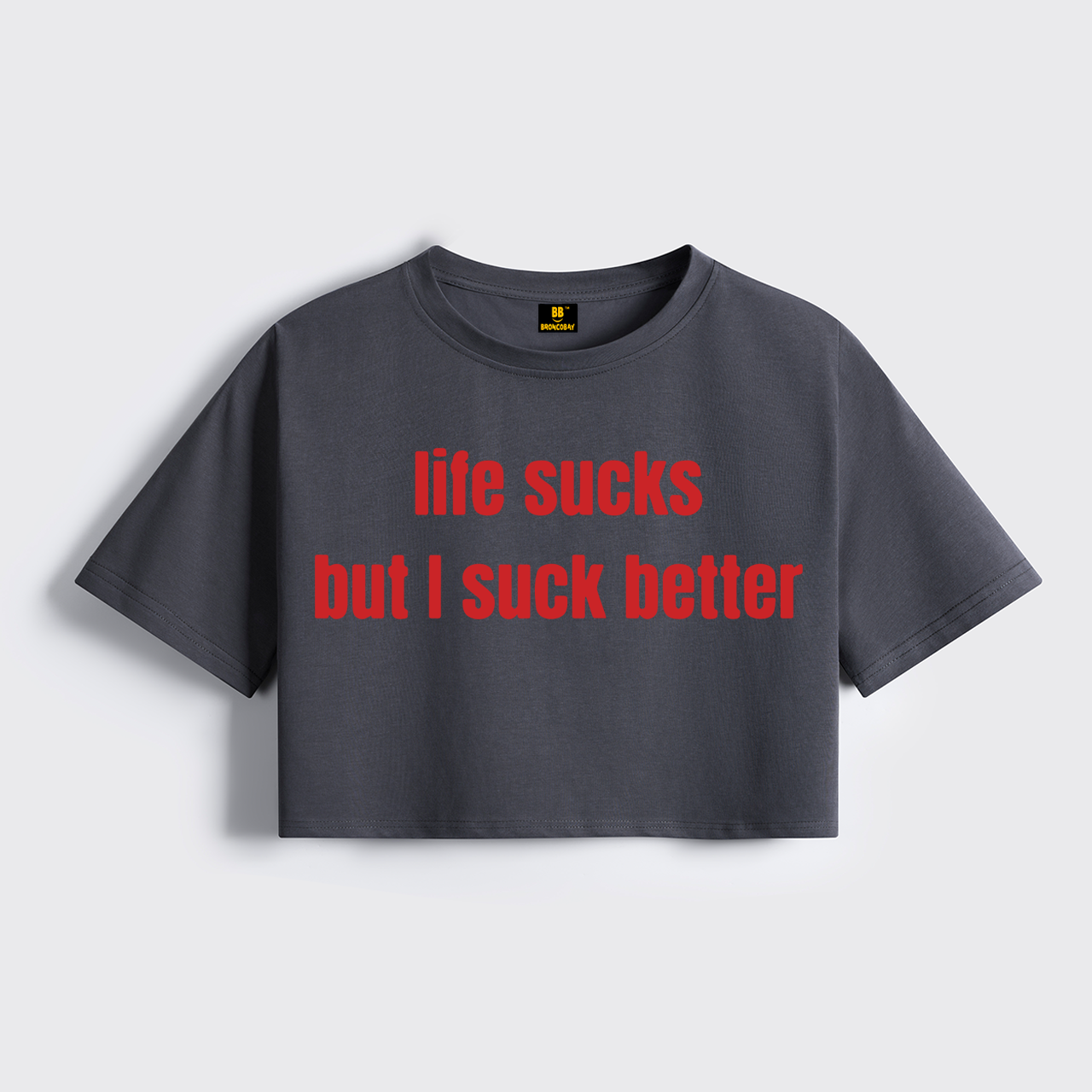 Life Sucks But I Suck Better Cropped Boxy Tee