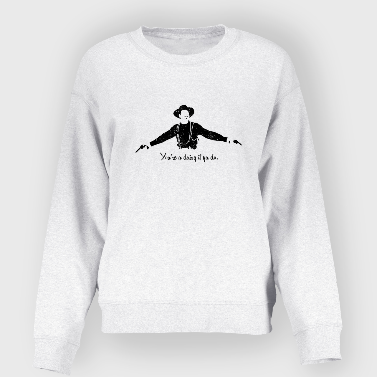 Drinkers and Gunslingers Of the Old Wild West Sweatshirt