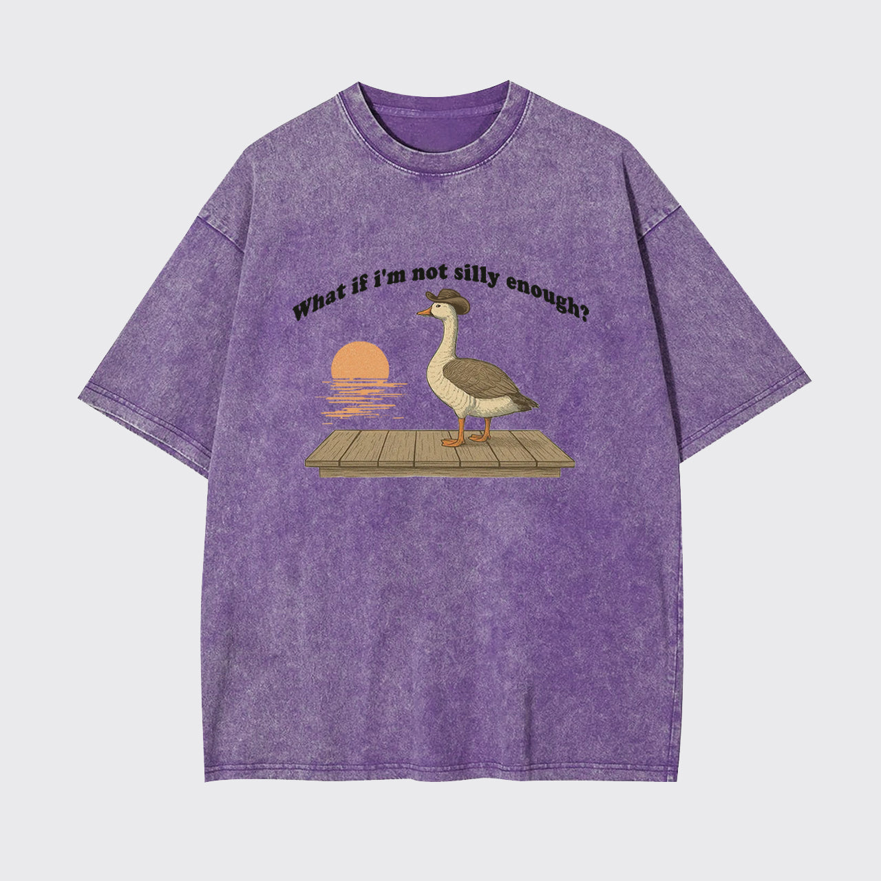 Funny Goose What if I'm Not Silly Enough Garment-dye Tees