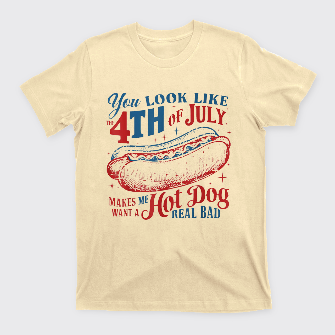 You Look Like the 4th of July T-Shirts