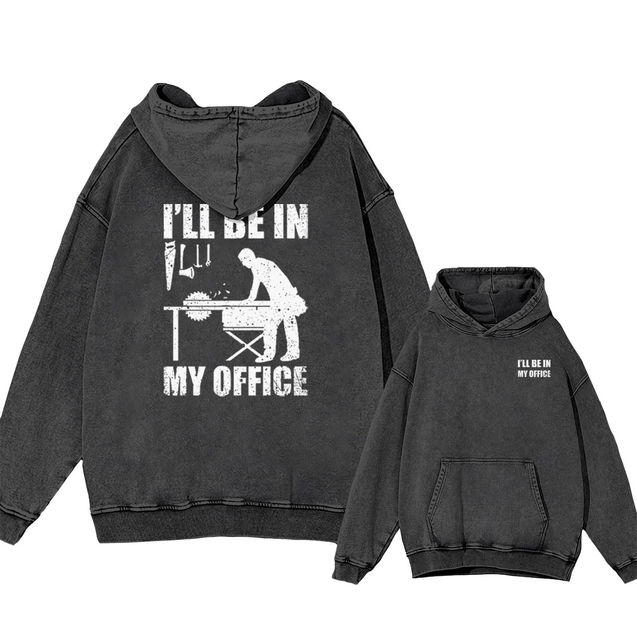 I'll Be In My Office Funny Woodworking Garment-Dye Hoodies