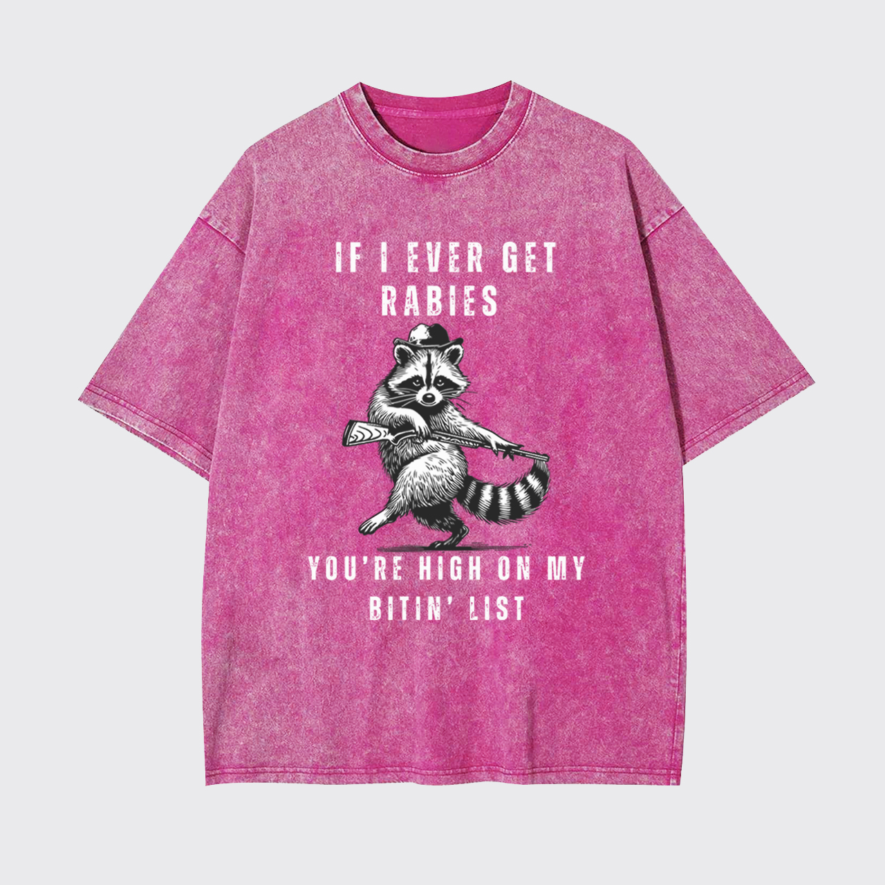 Funny Raccoon If I Ever Get Rabies Garment-dye Tees