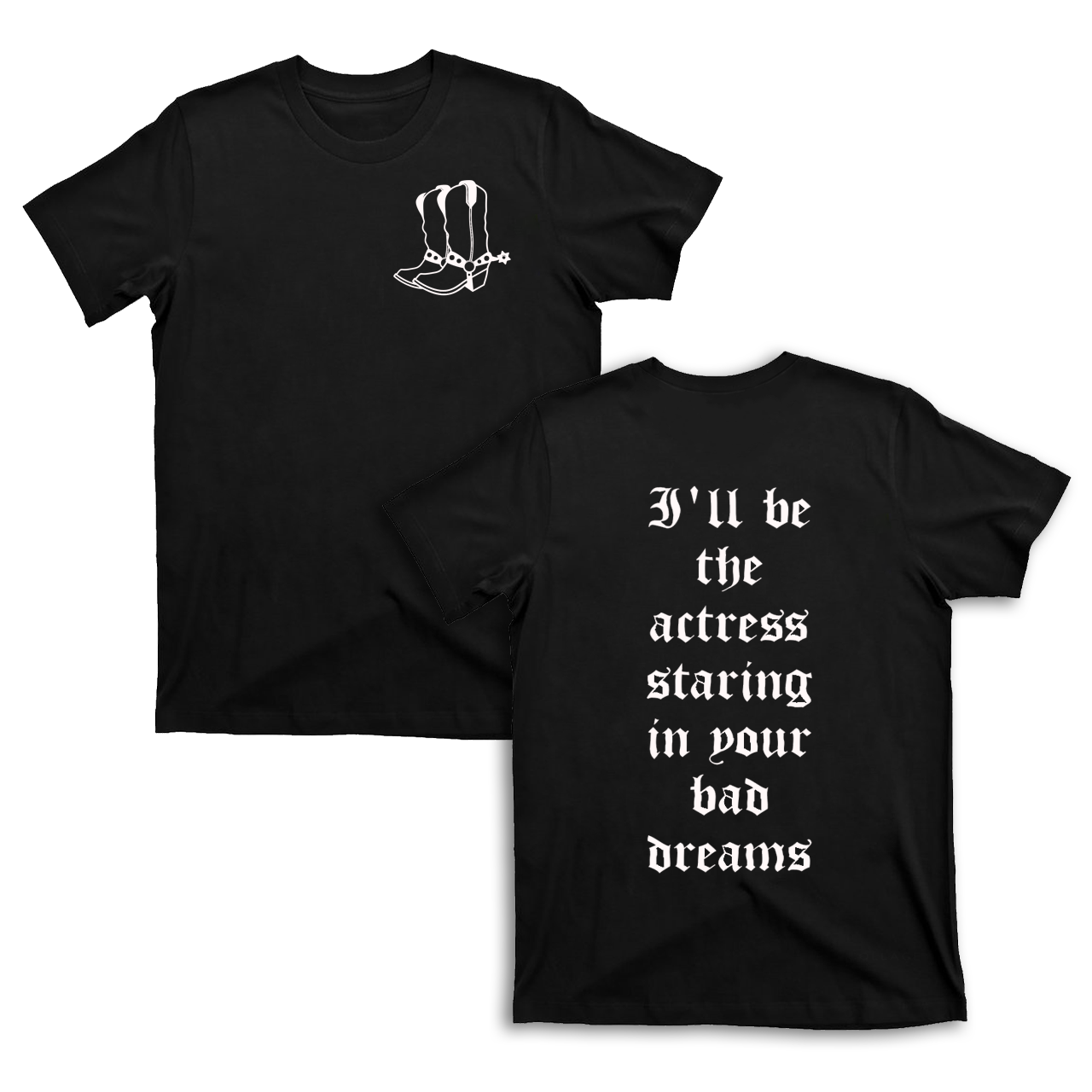 I'll be The Actress Staring In Your Bad Dreams T-Shirts