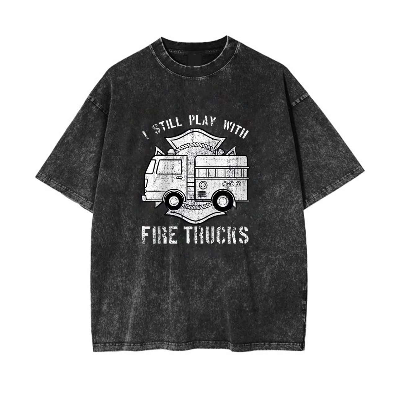 I Still Play With Fire Trucks Garment-dye Tees