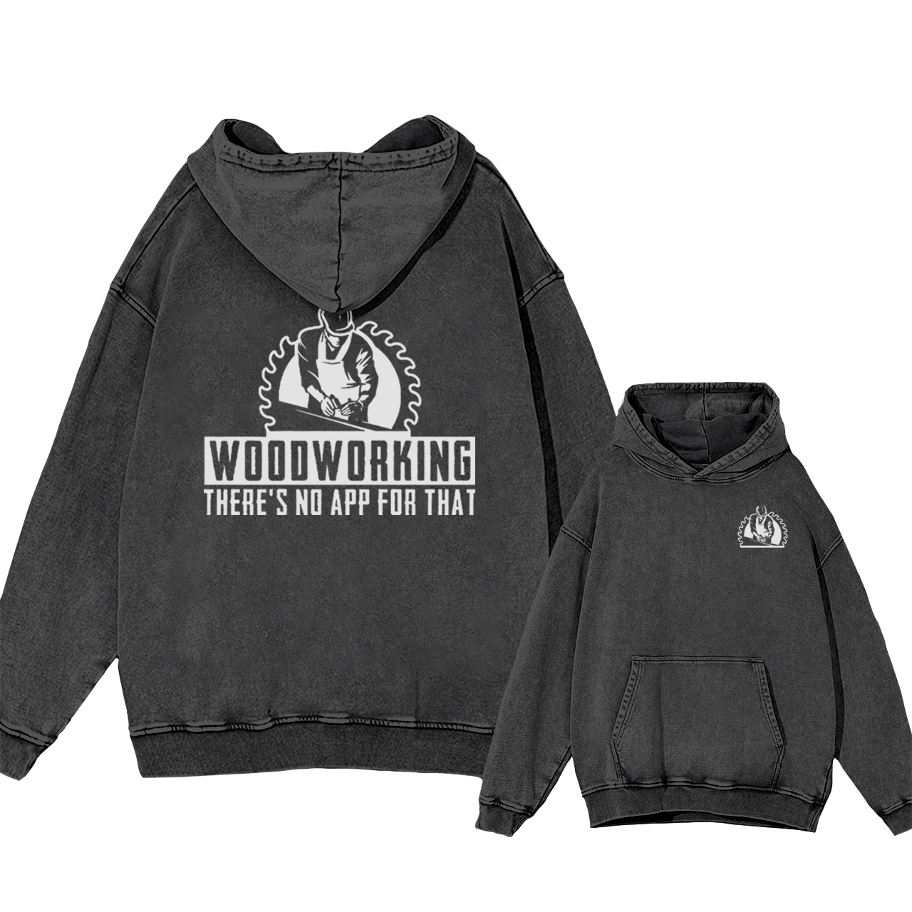 Woodworking There's No App forThat Garment-Dye Hoodies
