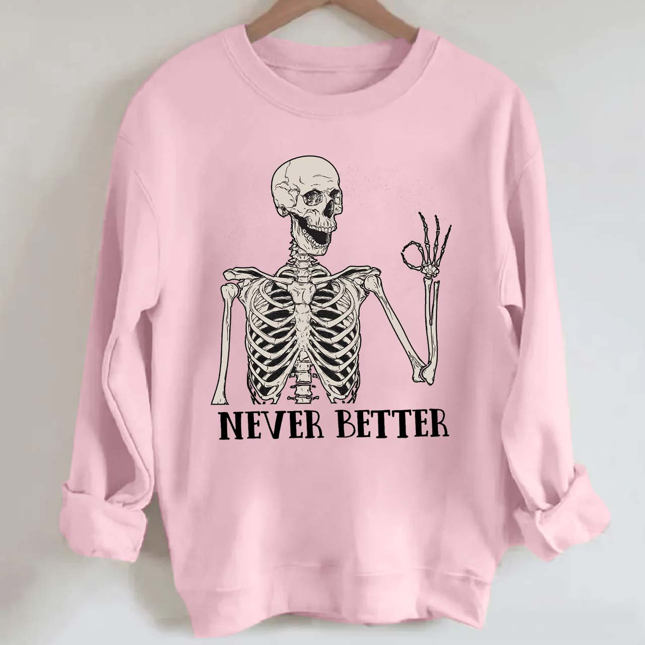 Never Better Skeleton Halloween Sweatshirt