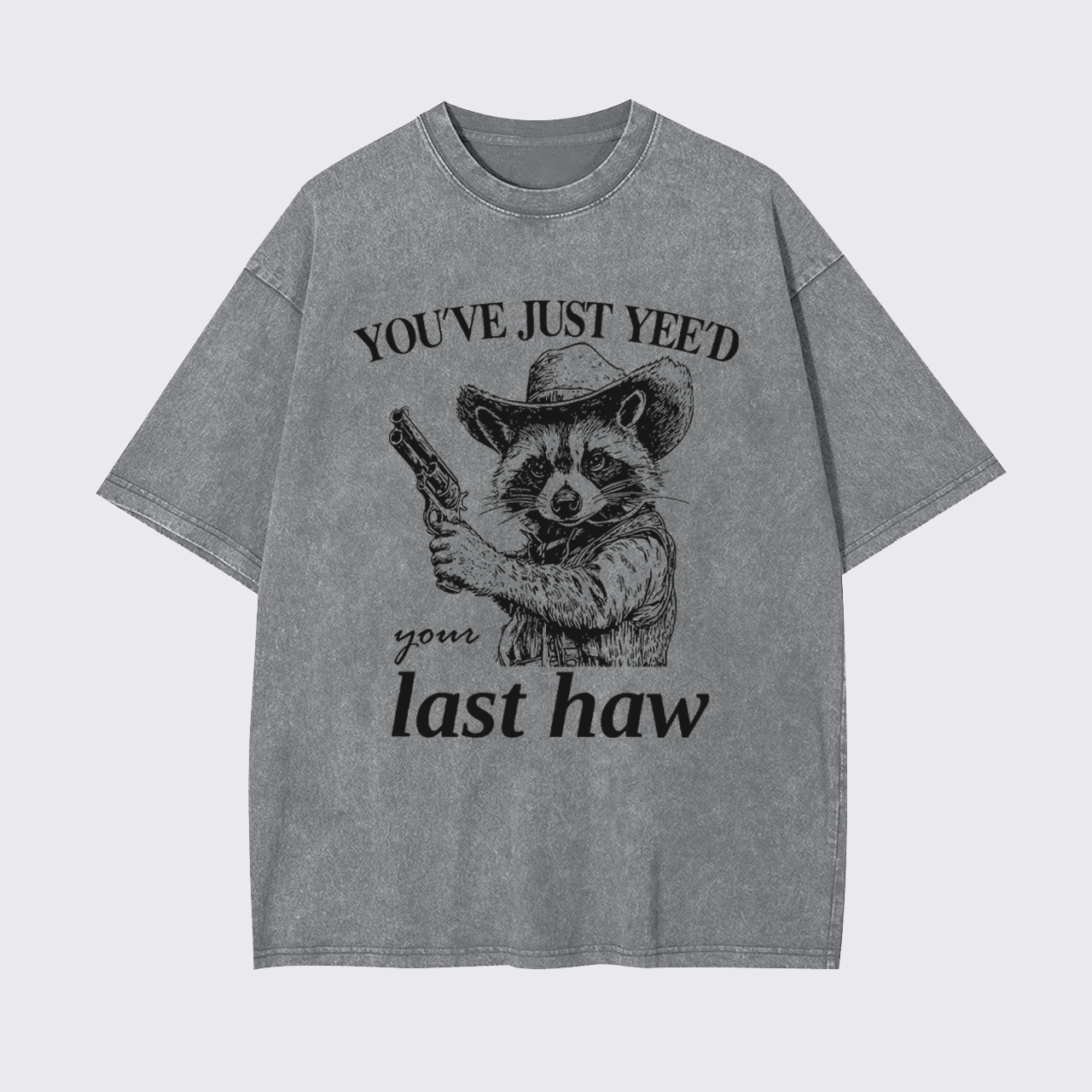 You've Yee'd Your Last Haw Garment-dye Tees