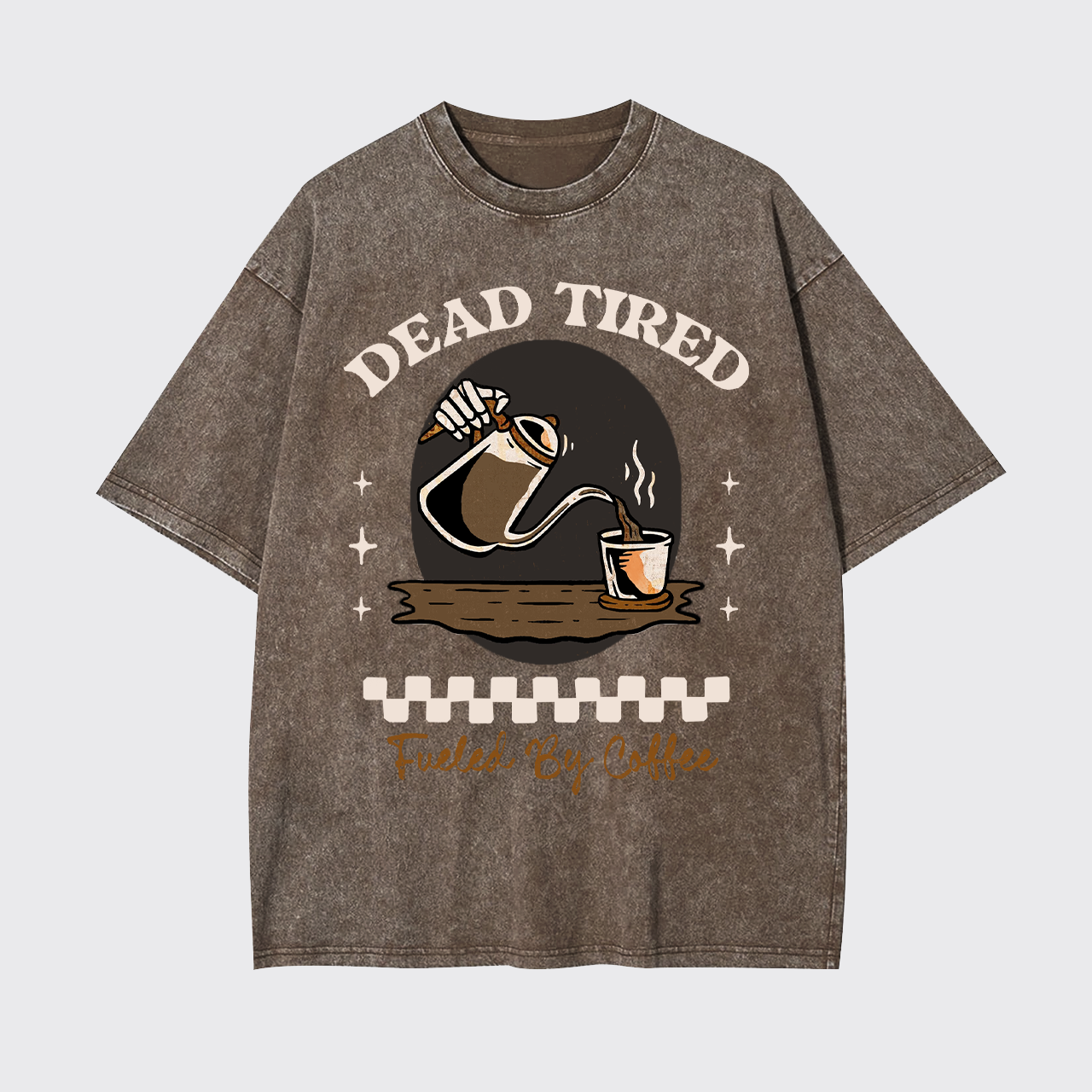 Dead Tired Fueled By Coffee Garment-dye Tees