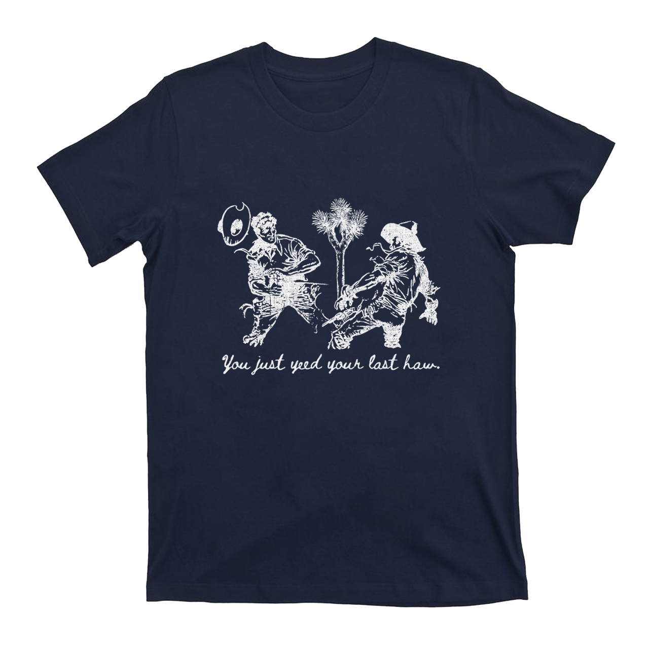 Yeed Your Last Haw  T-Shirts