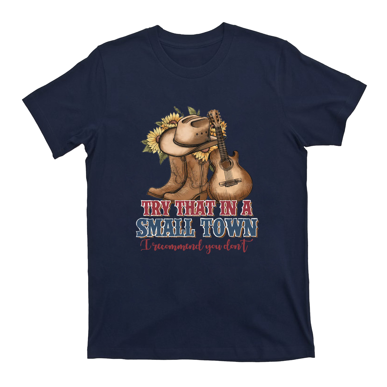Try That In A Small Town T-Shirts