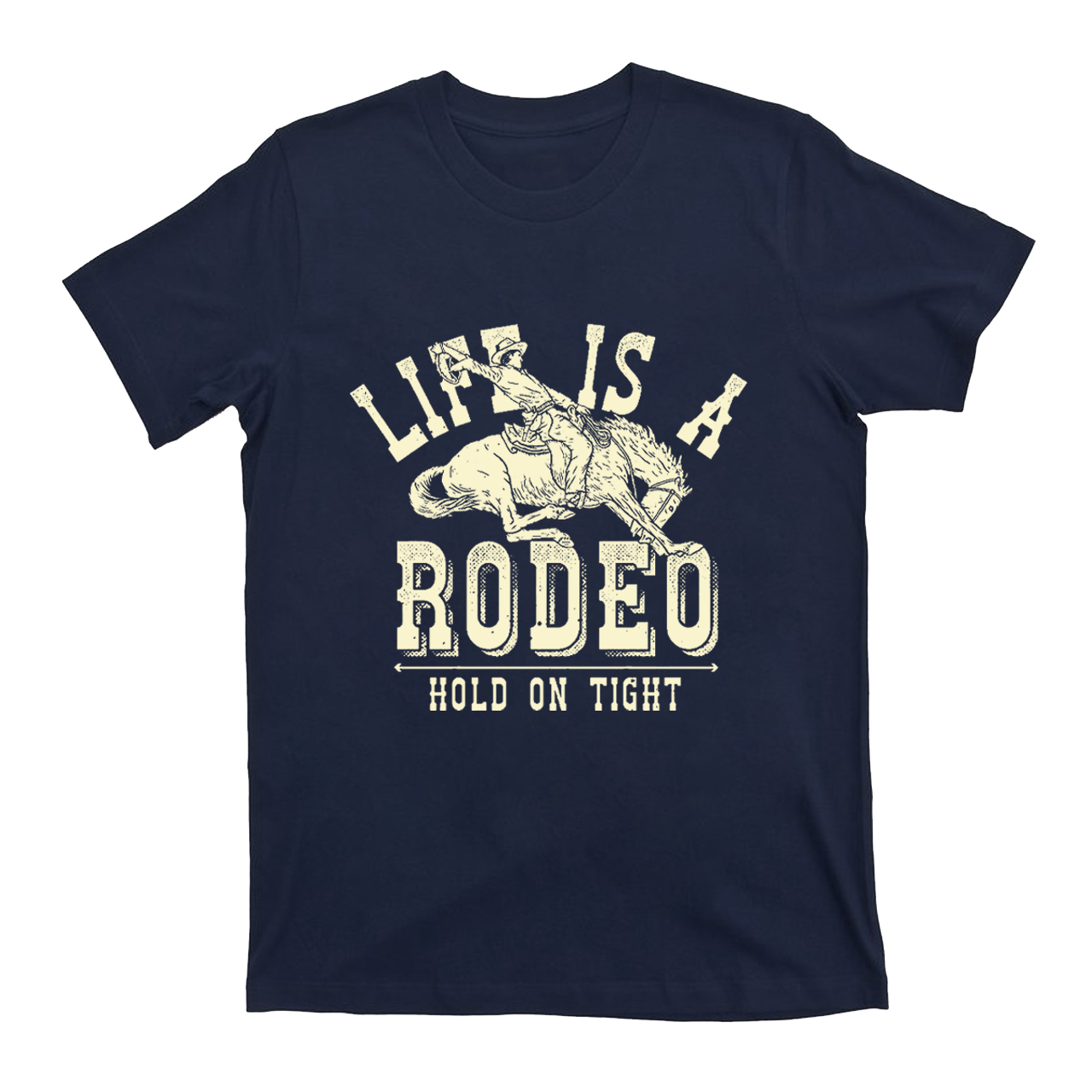 Life is A Rodeo Hold On Tight T-shirt