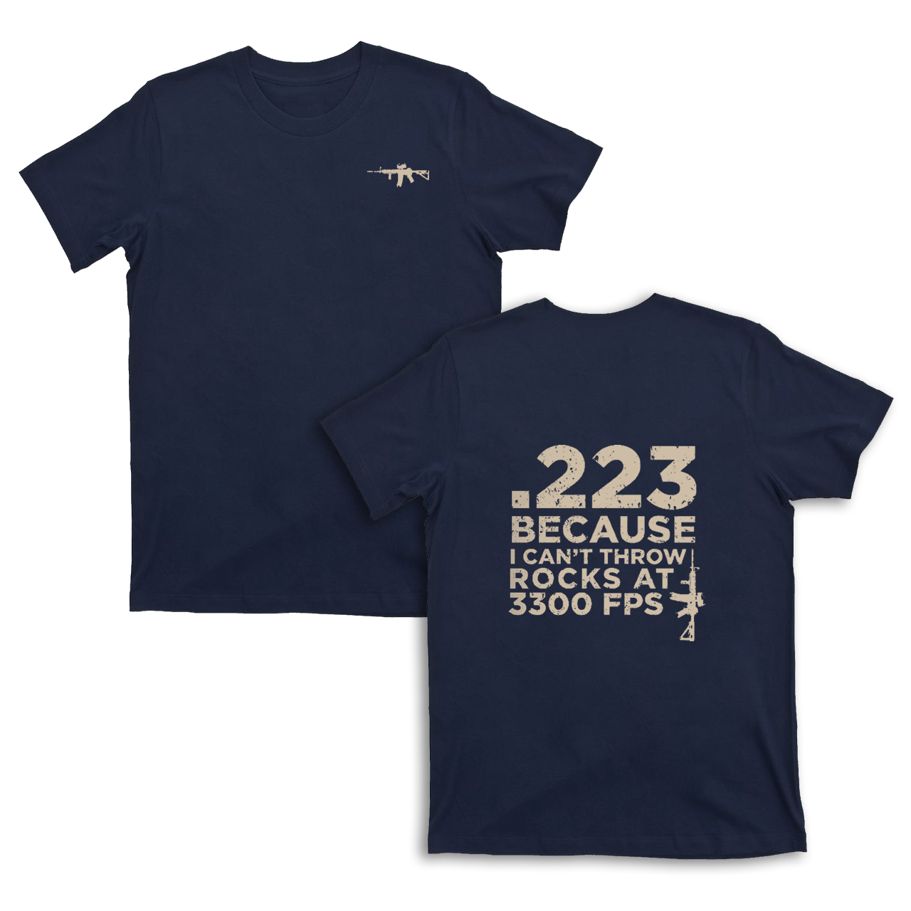 .223 Because I Can't Throw Rocks At 3300 Fps Gun T-shirt