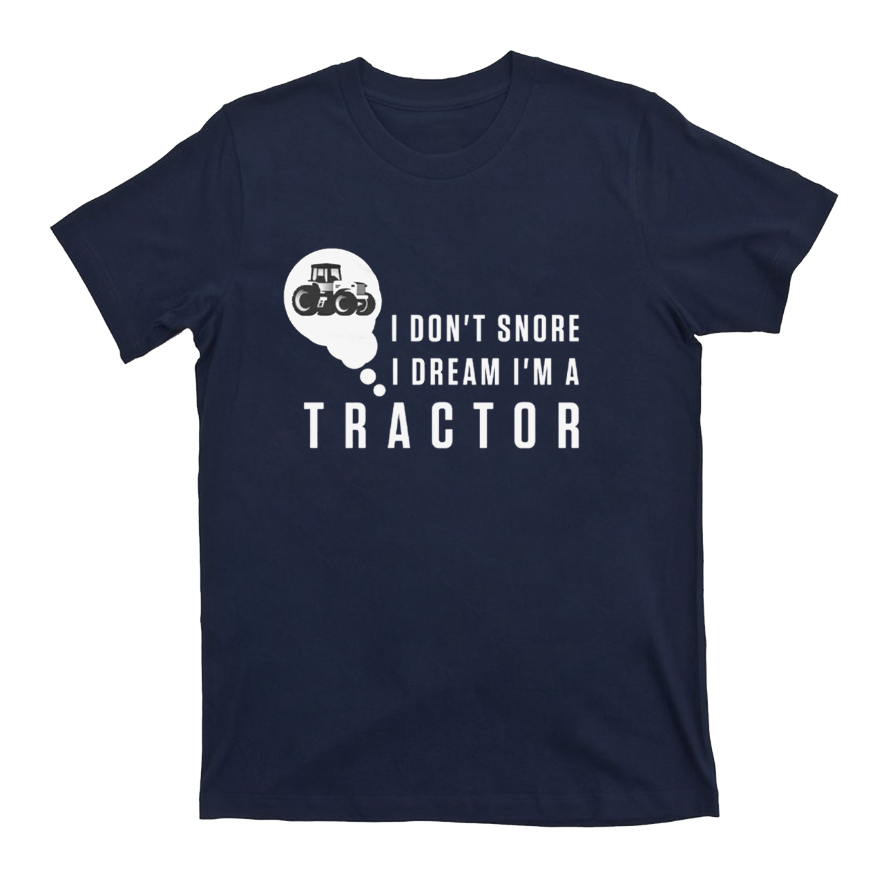 I Dream I'm A Tractor T-shirt