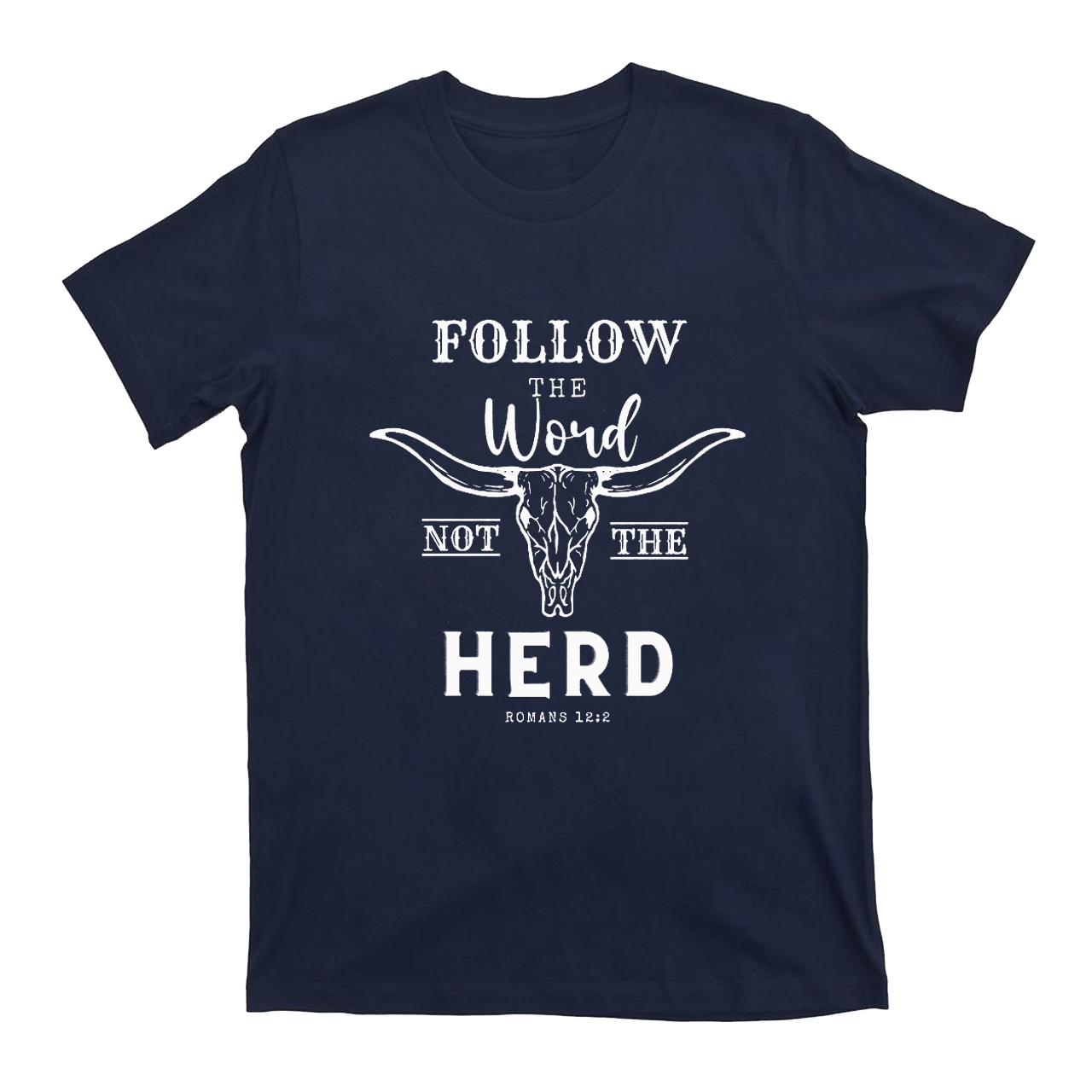 Follow the Word not the Herd T-shirt