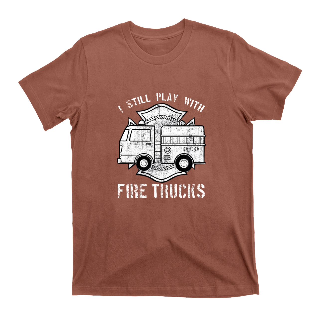 I Still Play With Fire Trucks T-shirt