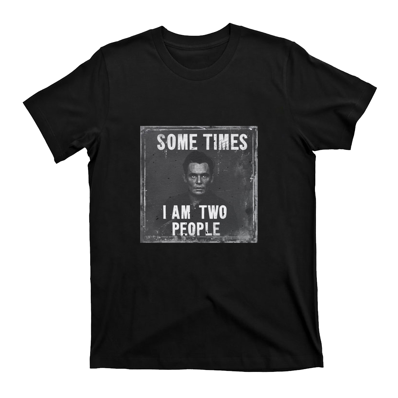 Sometime I Am Two People T-Shirts