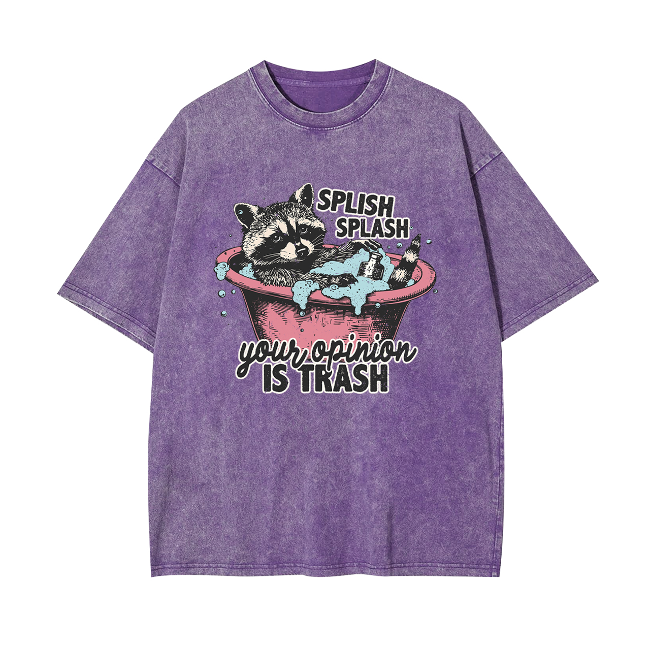 Splash Splash Your Opinion Is Trash Garment-dye Tees