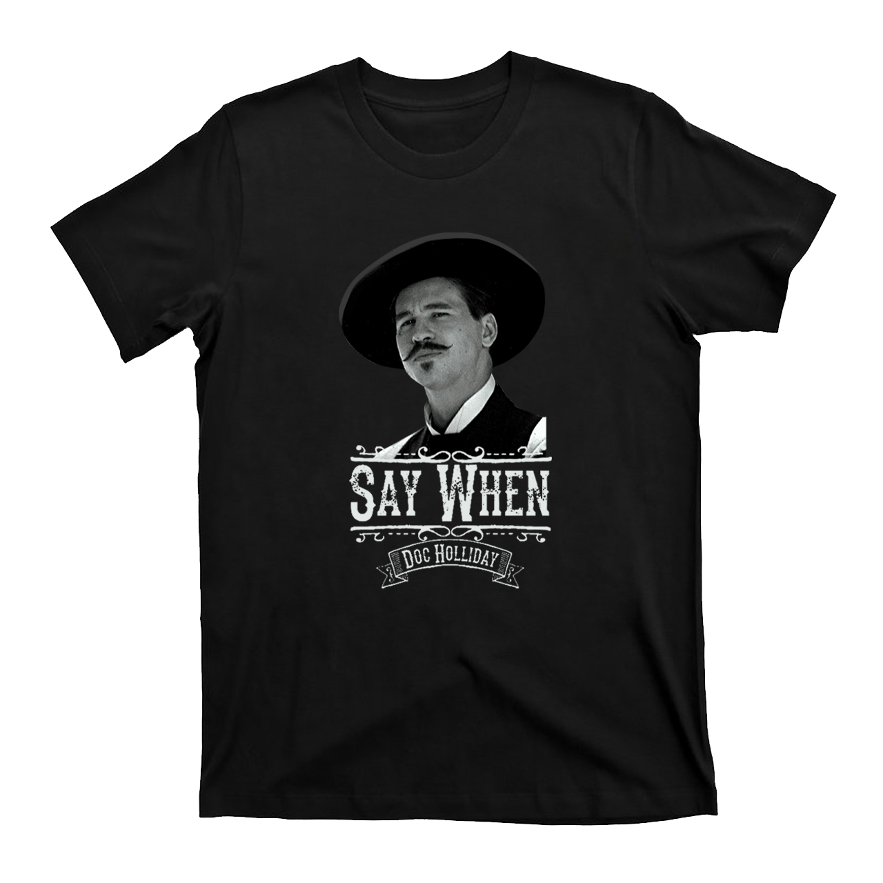 Say When-Doc Holliday T-Shirts