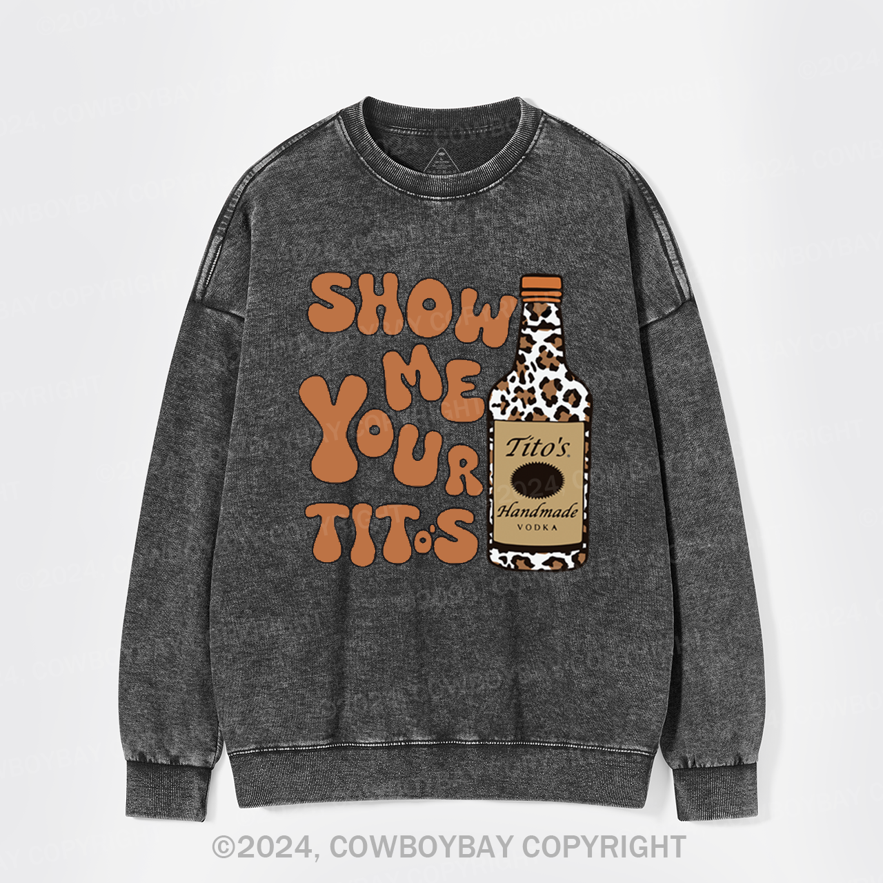 Show Me Your Tito's Vodka Washed Sweatshirts