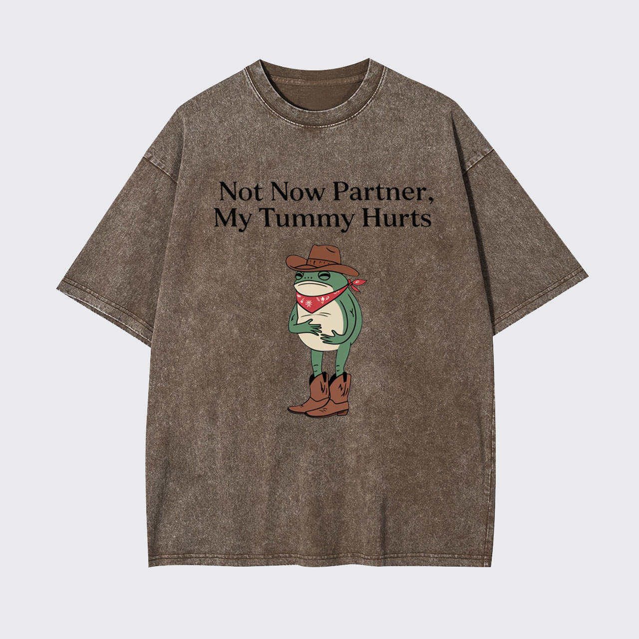 Not Now Partner My Tummy Hurts Garment-dye Tees