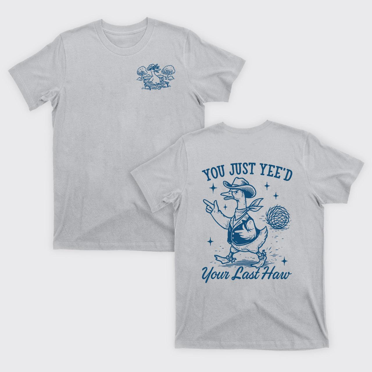 Funny Goose-You Just Yeed Your Last Haw T-Shirts