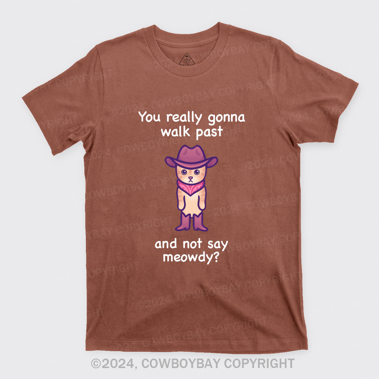 You Really Gonna Walk Past And Not Say Meowdy T-Shirts