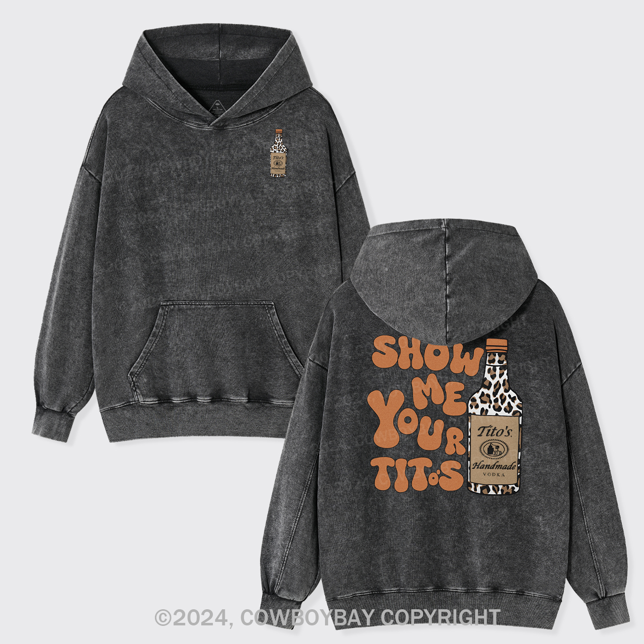 Show Me Your Tito's Vodka Garment-Dye Hoodies