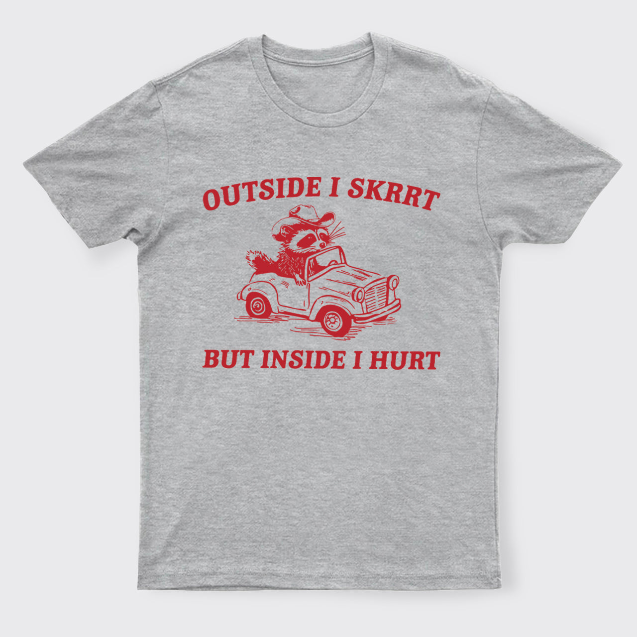 Trash Raccoon-Outside I Skrrt Inside I Hurt T-Shirts