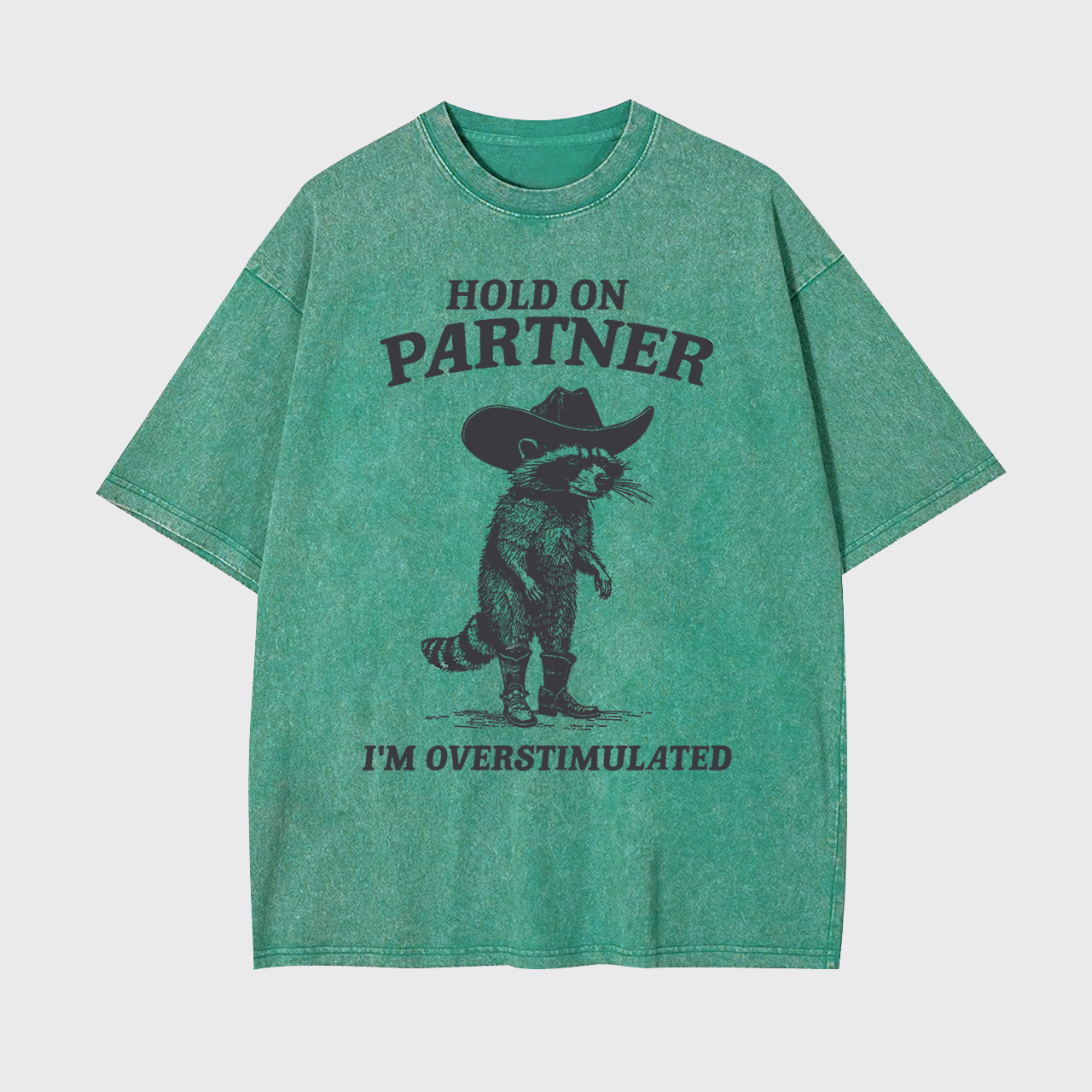 Hold On Partner I'm Overstimulated Garment-dye Tees