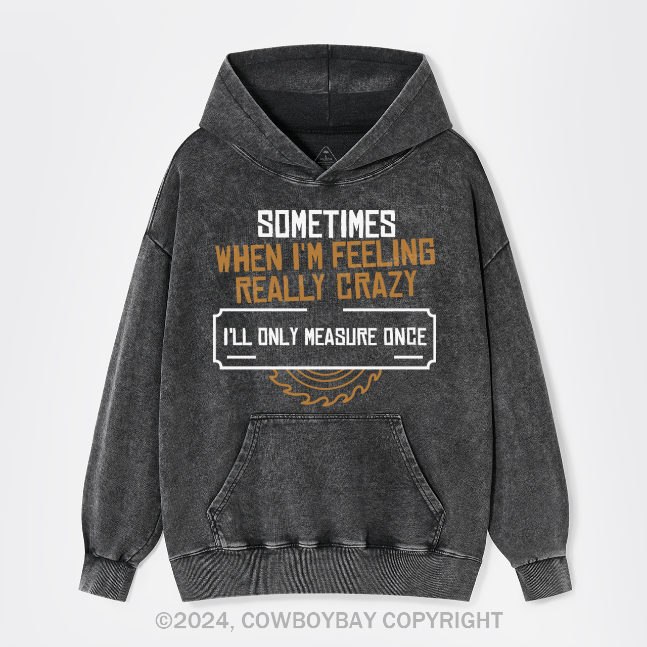 Sometimes When I'm Feeling Really Crazy Garment-Dye Hoodies