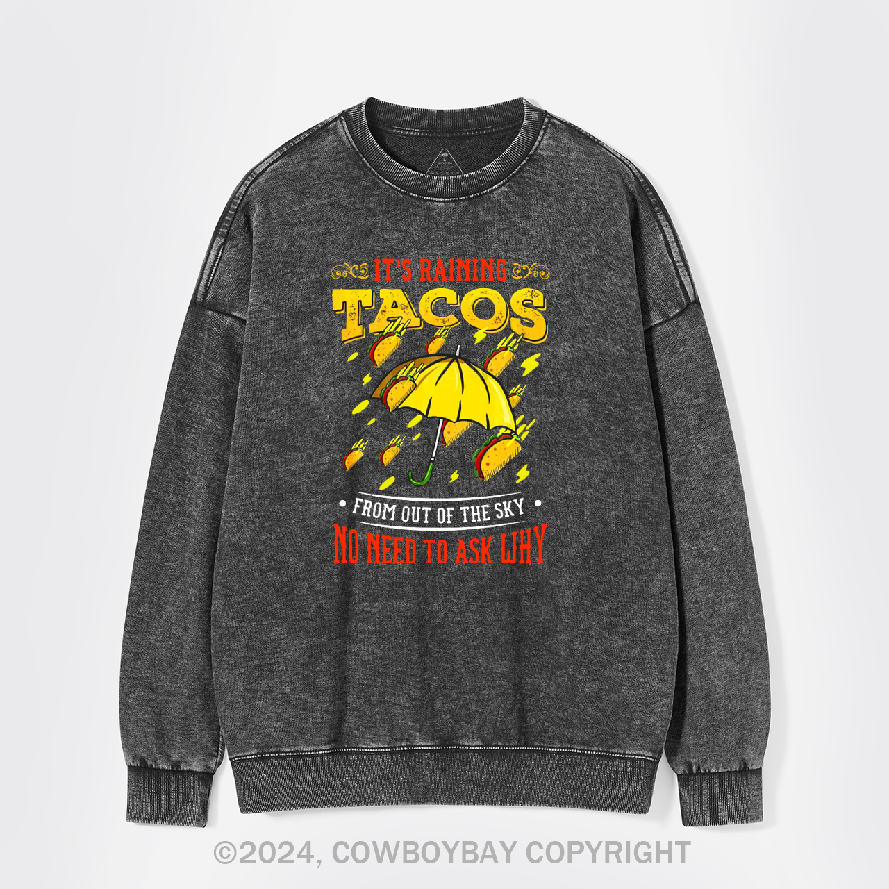 Its Raining Tacos Washed Sweatshirts