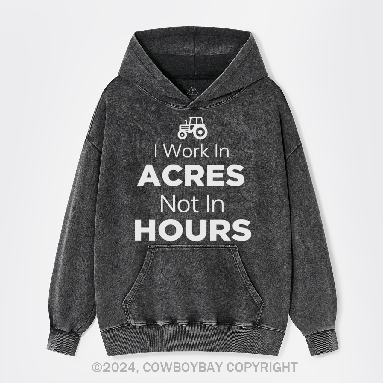 I Work In Acres Not In Hours  Garment-Dye Hoodies