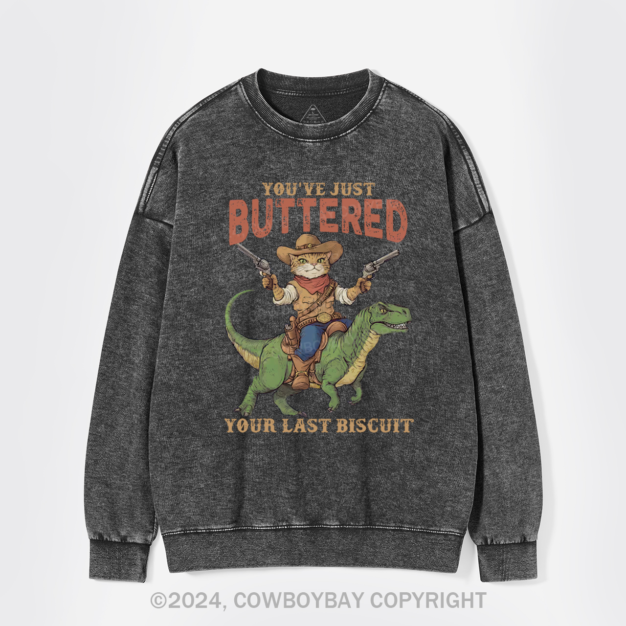 You've Just Buttered Your Last Biscuit Washed Sweatshirts